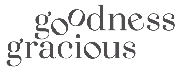 Goodness Gracious